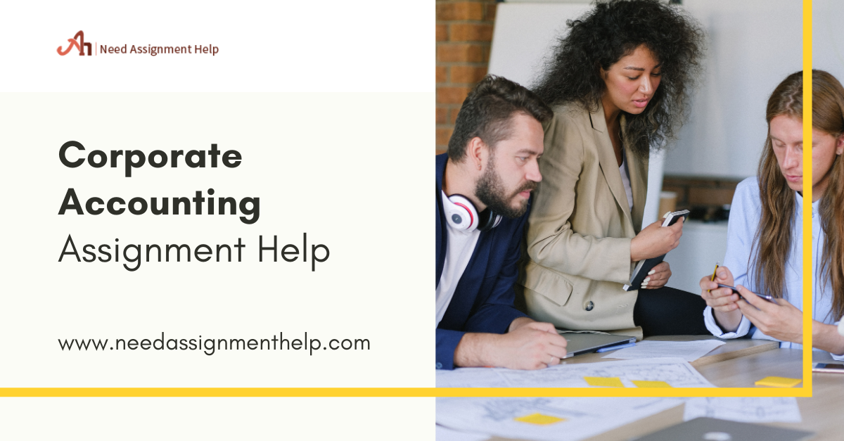 Corporate Accounting Assignment Help is Right Here